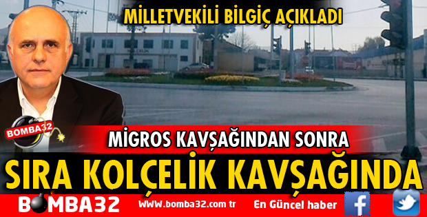 MİGROS KAVŞAĞINDAN SONRA SIRA KOLÇELİK KAVŞAĞINDA