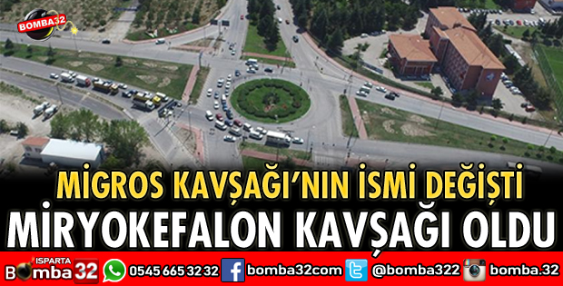 MİGROS KAVŞAĞININ İSMİ MİRYOKEFALON KAVŞAĞI OLARAK DEĞİŞTİRİLDİ