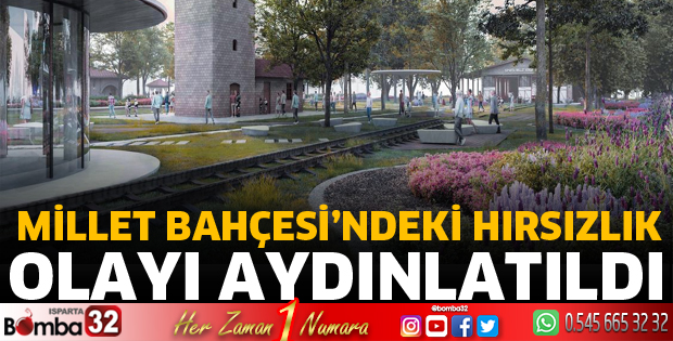 Millet Bahçesi'ndeki hırsızlık olayı aydınlatıldı