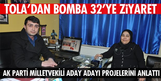 MİLLETVEKİLİ ADAY ADAYI TOLA HABER SİTEMİZİ ZİYARET ETTİ