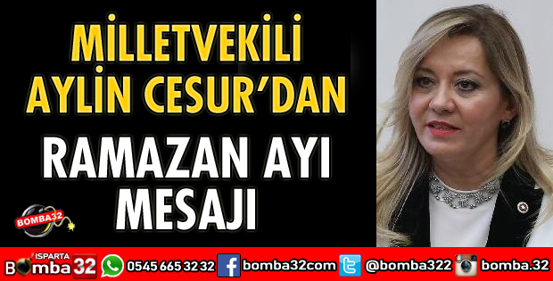MİLLETVEKİLİ AYLİN CESUR’DAN RAMAZAN AYI MESAJI