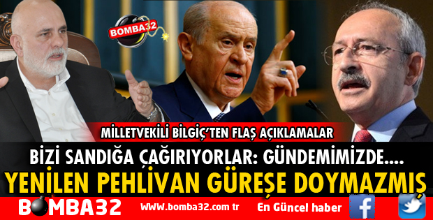 MİLLETVEKİLİ BİLGİÇ CHP GENEL BAŞKANI KILIÇDAROĞLU'NA SERT ÇIKTI