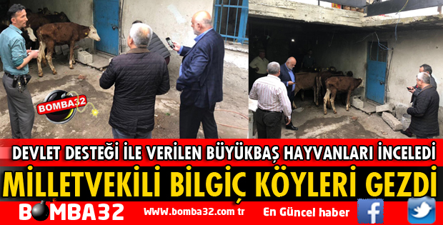 MİLLETVEKİLİ BİLGİÇ KÖYLERİ GEZDİ