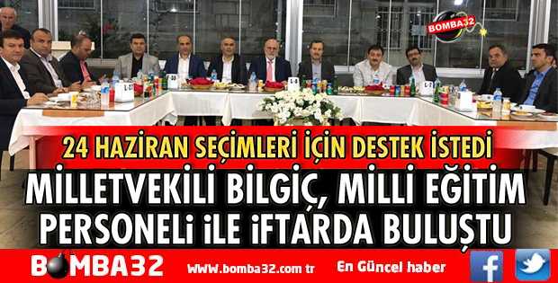 MİLLETVEKİLİ BİLGİÇ MİLLİ EĞİTİM PERSONELİ İLE BULUŞTU
