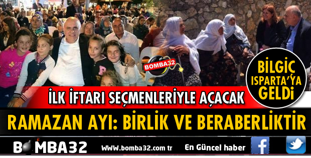 MİLLETVEKİLİ BİLGİÇ RAMAZAN AYININ İLK İFTARINI SEÇMENLERİYLE AÇACAK