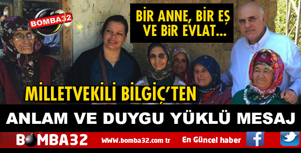 MİLLETVEKİLİ BİLGİÇ'TEN ANNELER GÜNÜ MESAJI