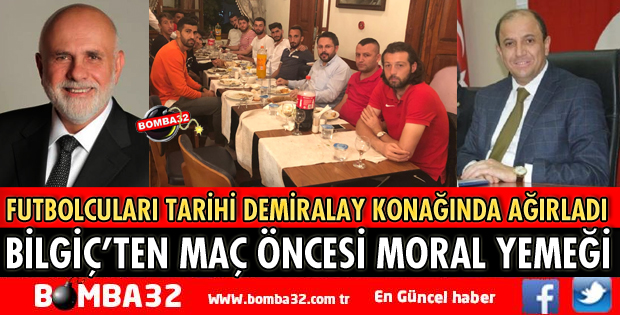 MİLLETVEKİLİ BİLGİÇ'TEN FUTBOLCULARA MORAL YEMEĞİ