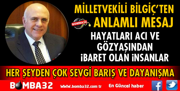 MİLLETVEKİLİ BİLGİÇ'TEN KURBAN BAYRAMI MESAJI