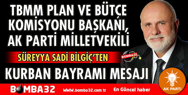 MİLLETVEKİLİ BİLGİÇ'TEN KURBAN BAYRAMI MESAJI