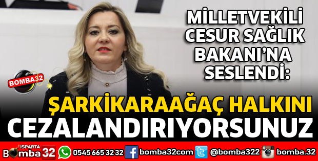 MİLLETVEKİLİ CESUR SAĞLIK BAKANINA  SESLENDİ