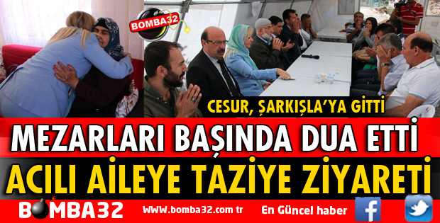 MİLLETVEKİLİ CESUR ŞEHİTLERİMİZİN MEZARLARI BAŞINDA DUA ETTİ