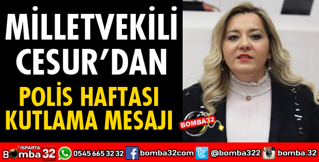MİLLETVEKİLİ CESUR'DAN POLİS HAFTASI KUTLAMA MESAJI
