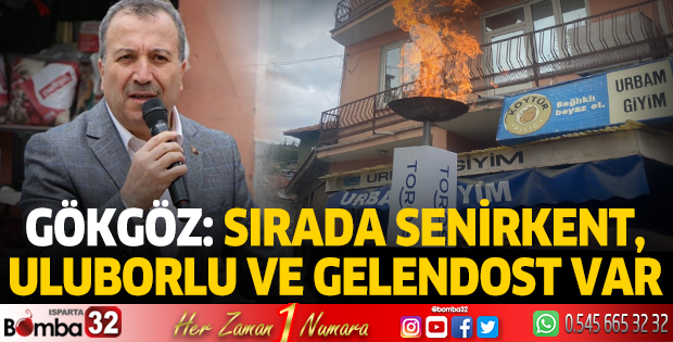 Milletvekili Gökgöz; Sırada Senirkent, Uluborlu ve Gelendost var