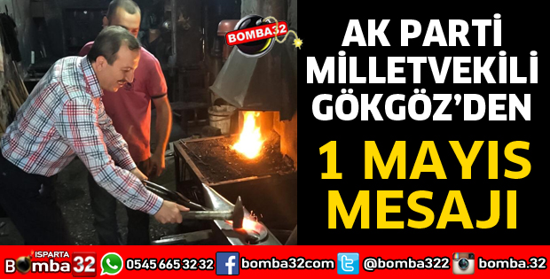 MİLLETVEKİLİ GÖKGÖZ’DEN 1 MAYIS MESAJI