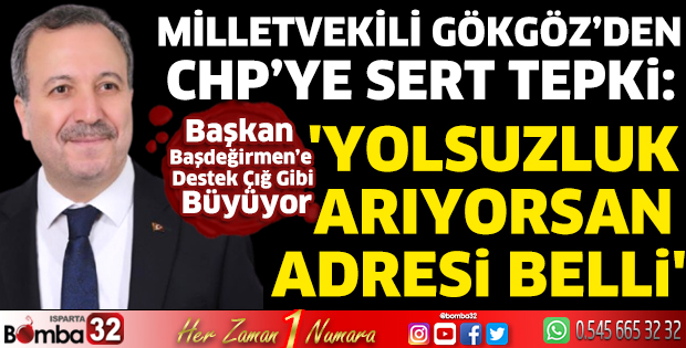 Milletvekili Gökgöz’den CHP’ye sert tepki