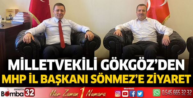 Milletvekili Gökgöz’den MHP İl Başkanı Sönmez’e ziyaret