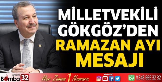 Milletvekili Gökgöz’den Ramazan Ayı mesajı