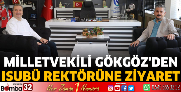 Milletvekili Gökgöz'den ISUBÜ Rektörüne ziyaret