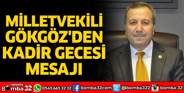 Milletvekili Gökgöz'den Kadir Gecesi Mesajı