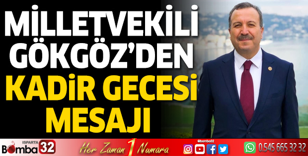 Milletvekili Gökgöz'den Kadir Gecesi mesajı
