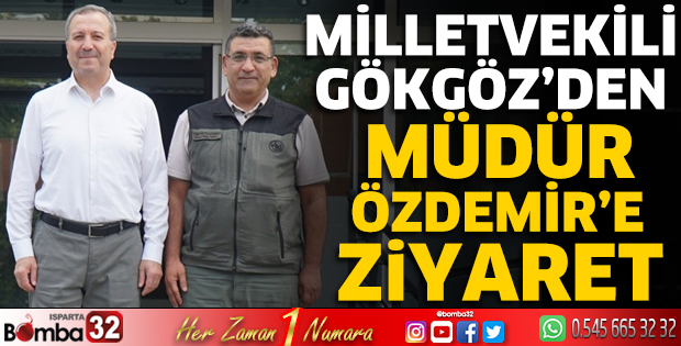 Milletvekili Gökgöz'den Müdür Özdemir'e ziyaret
