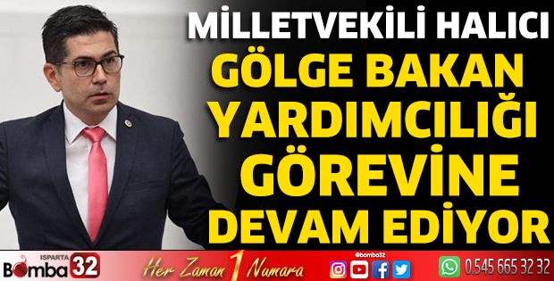 Milletvekili Halıcı Gölge Bakan Yardımcılığı görevine devam ediyor