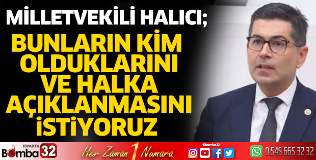 Milletvekili Halıcı; Konunun takipçisi olacağım