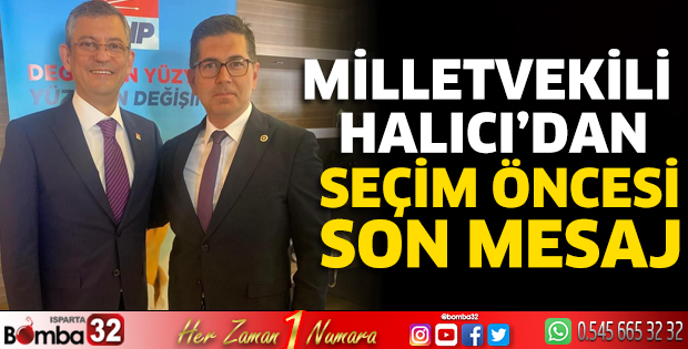 Milletvekili Halıcı’dan seçim öncesi son mesaj 