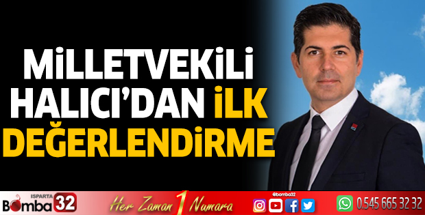 Milletvekili Halıcı'dan ilk değerlendirme