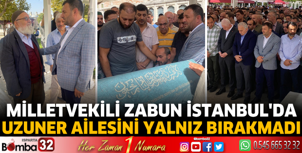 Milletvekili Zabun İstanbul'da Uzuner ailesini yalnız bırakmadı 