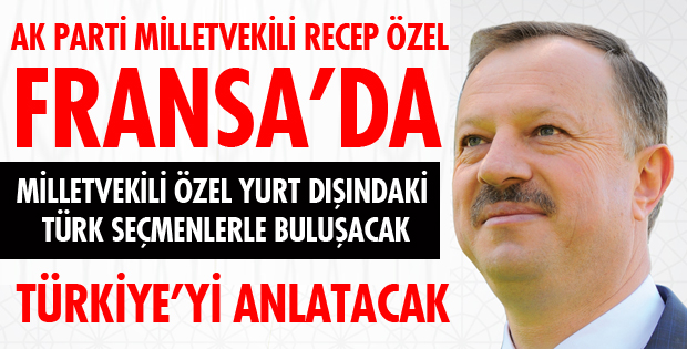 MİLLETVEKİLİ ÖZEL LYON'DA