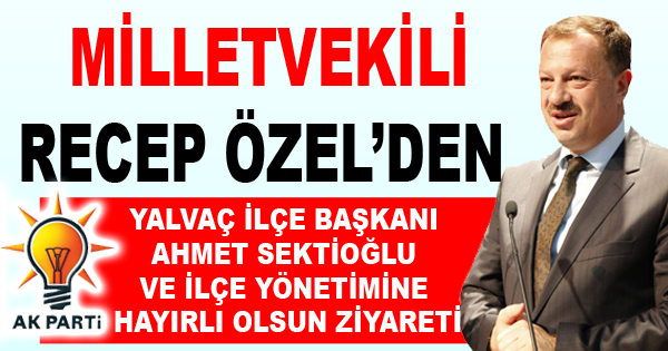 Milletvekili Özel’den yeni yönetime hayırlı olsun ziyareti...