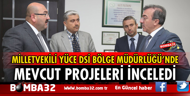MİLLETVEKİLİ SAİT YÜCE DSİ'Yİ ZİYARET ETTİ