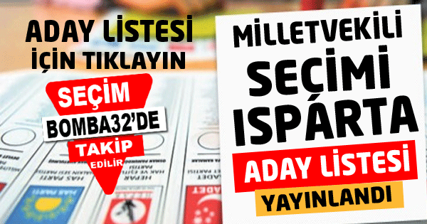Milletvekili Seçimi Isparta Aday Listesi Yayınlandı