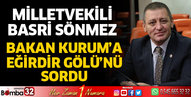 Milletvekili Sönmez Eğirdir Gölü'nü sordu 