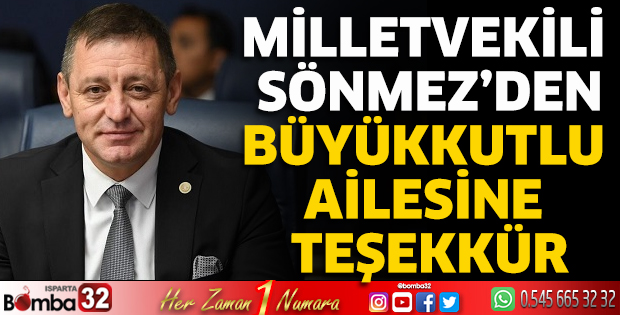 Milletvekili Sönmez’den Büyükkutlu Ailesine Teşekkür