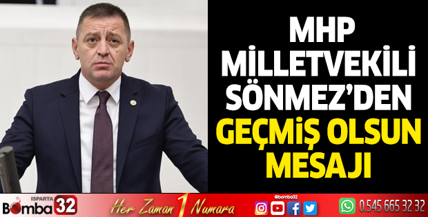 Milletvekili Sönmez’den geçmiş olsun mesajı