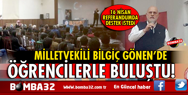 MİLLETVEKİLİ SÜREYYA SADİ BİLGİÇ GÖNEN'DE ÖĞRENCİLERLE BULUŞTU