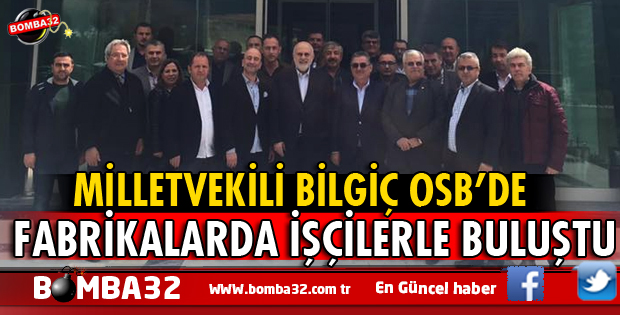 MİLLETVEKİLİ SÜREYYA SADİ  BİLGİÇ OSB'Yİ ZİYARET ETTİ