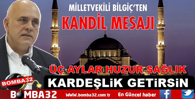 MİLLETVEKİLİ SÜREYYA SADİ BİLGİÇ'TEN REGAİP KANDİLİ MESAJI