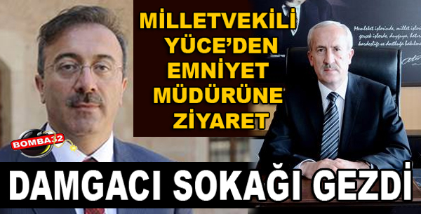 MİLLETVEKİLİ YÜCE YENİ ATANAN MÜDÜRLERİ ZİYARET ETTİ