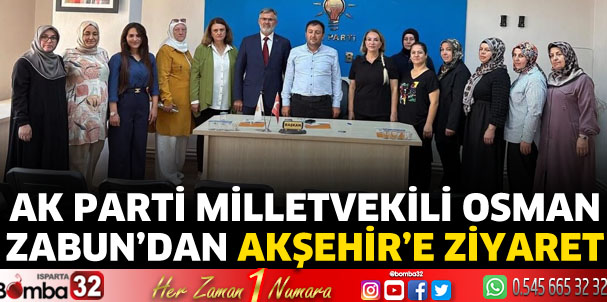 Milletvekili Zabun’dan Akşehir’e Ziyaret