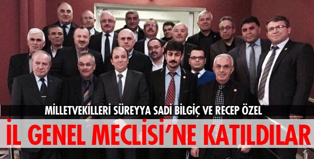MİLLETVEKİLLERİ İL GENEL MECLİSİNE KATILDILAR