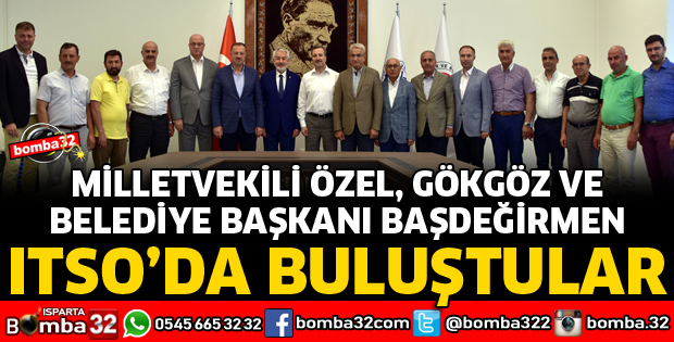 MİLLETVEKİLLERİ VE BELEDİYE BAŞKANI ITSO'DA BULUŞTU