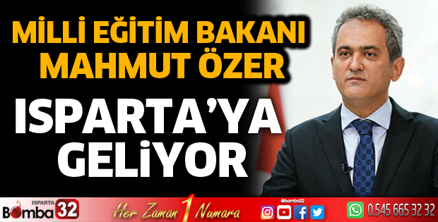 Milli Eğitim Bakanı Mahmut Özer, Isparta’ya geliyor