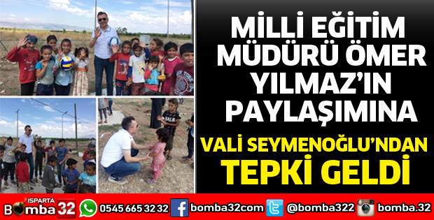 MİLLİ EĞİTİM MÜDÜRÜNE VALİDEN TEPKİ 