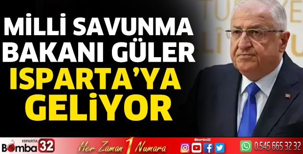 Milli Savunma Bakanı Güler Isparta’ya geliyor