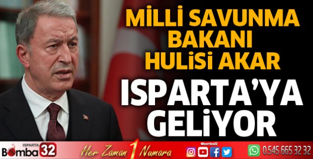 Milli Savunma Bakanı Isparta'ya geliyor