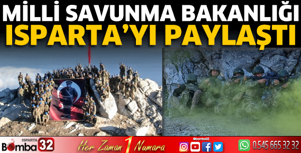 Milli Savunma Bakanlığı Isparta’yı paylaştı 