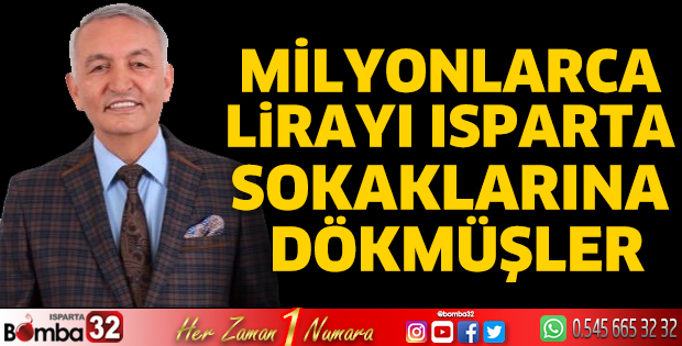 Milyonlarca lirayı Isparta sokaklarına dökmüşler
